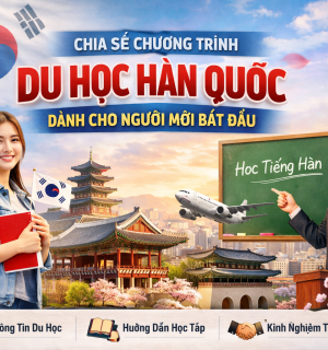 CHIA SẺ CHƯƠNG TRÌNH DU HỌC HÀN QUỐC DÀNH CHO NGƯỜI MỚI BẮT ĐẦU